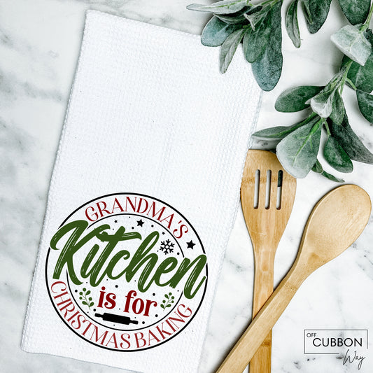 Grandma's Kitchen Is For Christmas Baking Kitchen Tea Towel